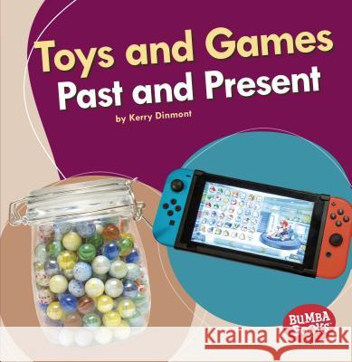 Toys and Games Past and Present Kerry Dinmont 9781541526914 