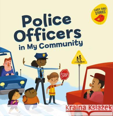 Police Officers in My Community Gina Bellisario Cale Atkinson 9781541527096 Lerner Publications