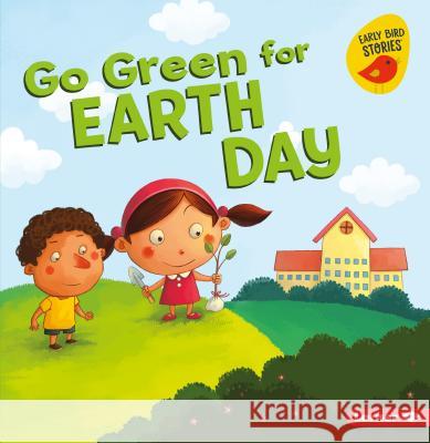 Go Green for Earth Day Lisa Bullard Xin Zheng 9781541527126 Lerner Publications