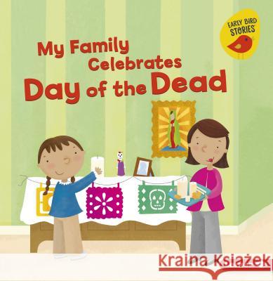 My Family Celebrates Day of the Dead Lisa Bullard Holli Conger 9781541527393 Lerner Classroom