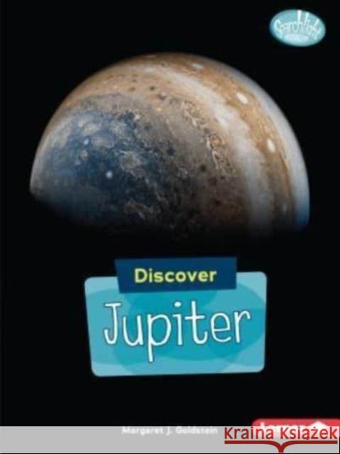 Discover Jupiter Margaret J. Goldstein 9781541527850