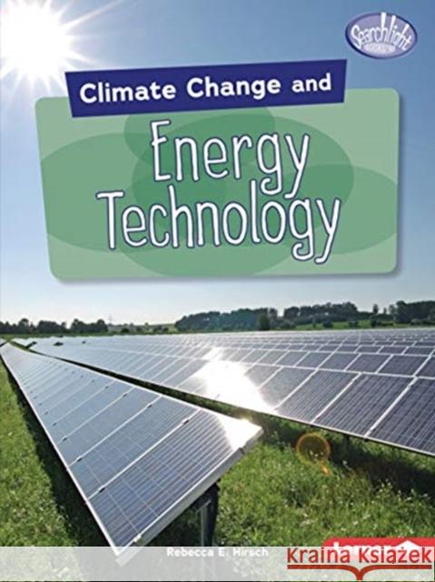 Climate Change and Energy Technology Rebecca E. Hirsch 9781541545908 Lerner Publications