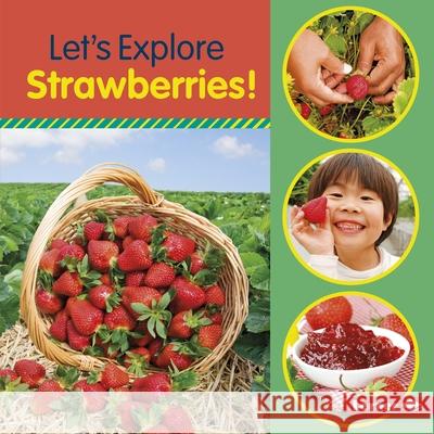 Let's Explore Strawberries! Jill Colella 9781541563025