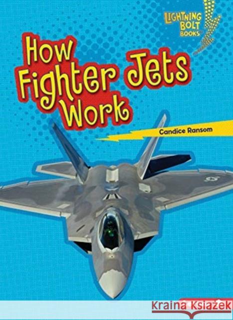 How Fighter Jets Work Candice Ransom 9781541574564