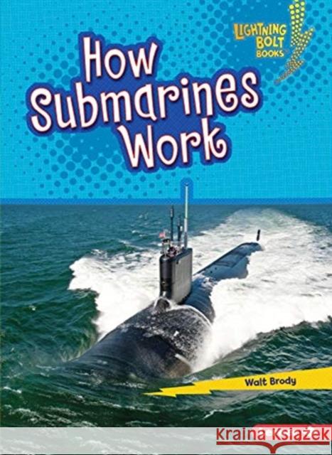 How Submarines Work Walt Brody 9781541574588