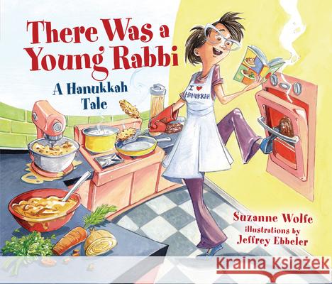 There Was a Young Rabbi: A Hanukkah Tale Suzanne Wolfe Jeffrey Ebbeler 9781541576087 Kar-Ben Publishing (R)