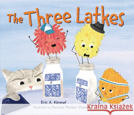 The Three Latkes Eric A. Kimmel Feronia Parker-Thomas 9781541588929 Kar-Ben Publishing (R)