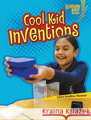 Cool Kid Inventions Laura Hamilton Waxman 9781541589124