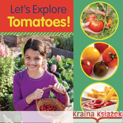 Let's Explore Tomatoes! Jill Colella 9781541590328