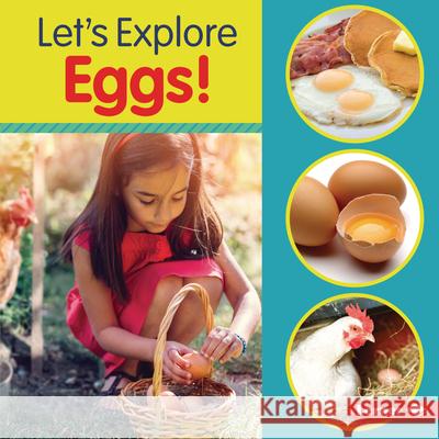 Let's Explore Eggs! Jill Colella 9781541590373