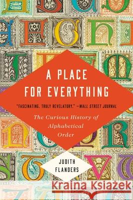 A Place for Everything: The Curious History of Alphabetical Order Judith Flanders 9781541601161 Basic Books