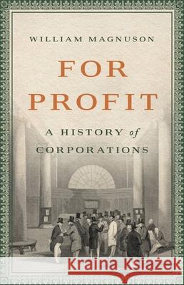 For Profit: A History of Corporations William Magnuson 9781541601567 Basic Books
