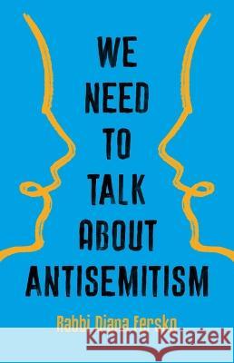 We Need to Talk about Antisemitism Diana Fersko 9781541601949 Seal Press (CA)