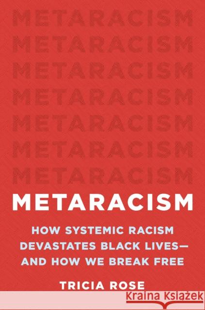 Metaracism : How Systemic Racism Devastates Black Lives-and How We Break Free  9781541602717 