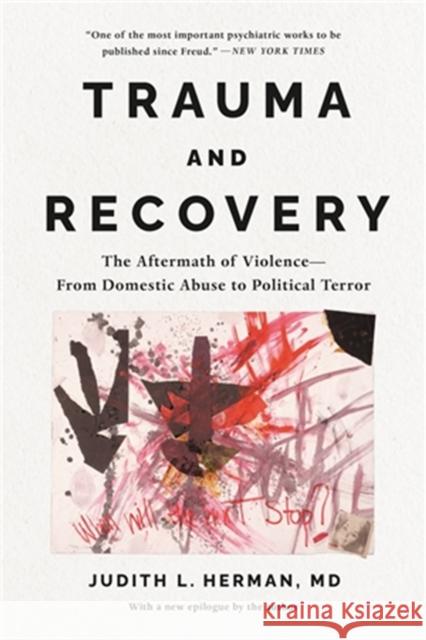 Trauma and Recovery: The Aftermath of Violence--From Domestic Abuse to Political Terror Judith Lewis Herman 9781541602953