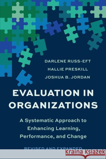 Evaluation In Organizations: A Systematic Approach To Enhancing Learning, Performance, and Change Joshua B. Jordan 9781541603622 Basic Books