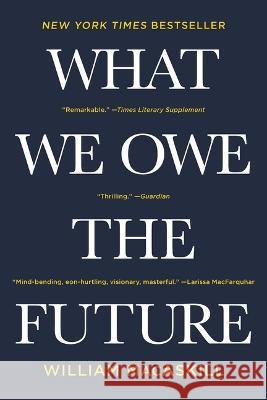 What We Owe the Future William Macaskill 9781541604032 Basic Books