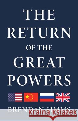 The Return of the Great Powers Brendan Simms 9781541605831 Basic Books