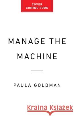 Manage the Machine: How to Harness Human-AI Collaboration at Work Paula Goldman 9781541608207 Basic Venture