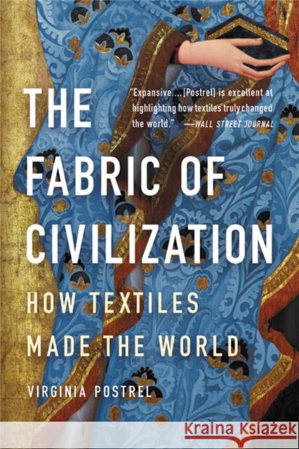 The Fabric of Civilization: How Textiles Made the World Virginia Postrel 9781541617629 Basic Books