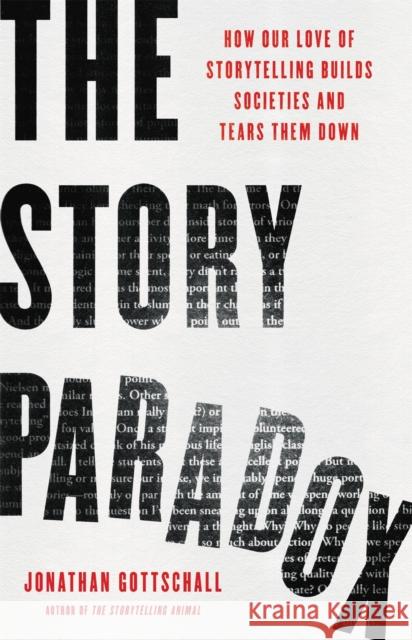 The Story Paradox: How Our Love of Storytelling Builds Societies and Tears Them Down Jonathan Gottschall 9781541645967 Basic Books