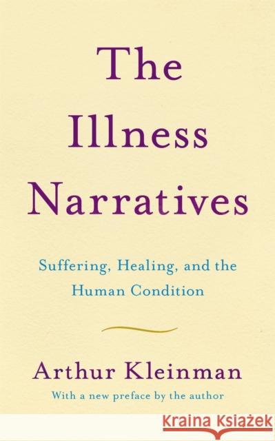 The Illness Narratives: Suffering, Healing, and the Human Condition Arthur Kleinman 9781541647121
