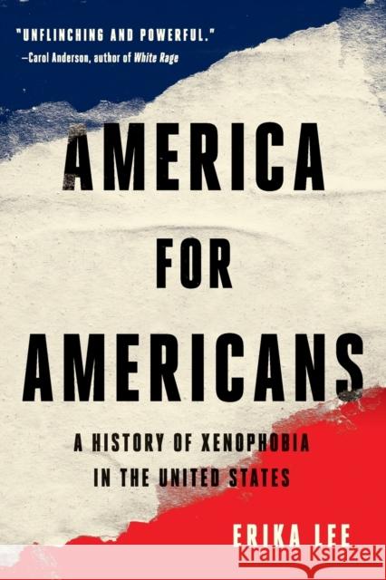 America for Americans: A History of Xenophobia in the United States Erika Lee 9781541672611 Basic Books