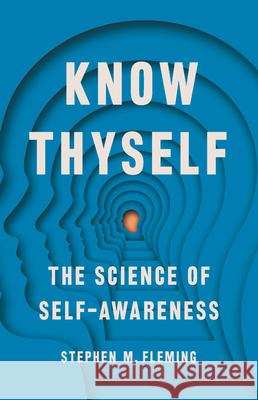 Know Thyself: The Science of Self-Awareness Stephen Fleming 9781541672840 Basic Books