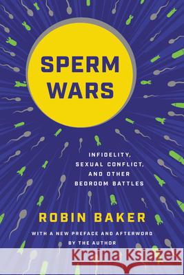 Sperm Wars: Infidelity, Sexual Conflict, and Other Bedroom Battles Robin Baker 9781541675421 Basic Books