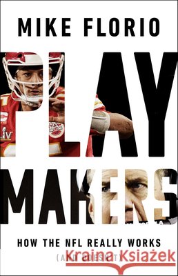 Playmakers: How the NFL Really Works (And Doesn't) Mike Florio 9781541700185 PublicAffairs,U.S.