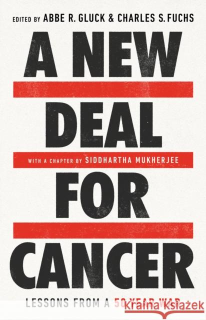 A New Deal for Cancer : Lessons from a 50 Year War  9781541700611 PublicAffairs