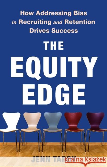 The Equity Edge: How Addressing Bias in Recruiting and Retention Drives Success Jenn Tardy 9781541704800 PublicAffairs
