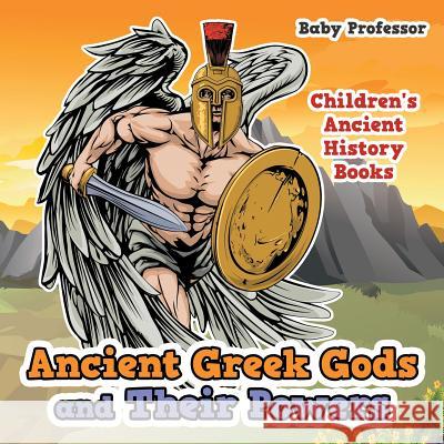 Ancient Greek Gods and Their Powers-Children's Ancient History Books Baby Professor   9781541902527 Baby Professor