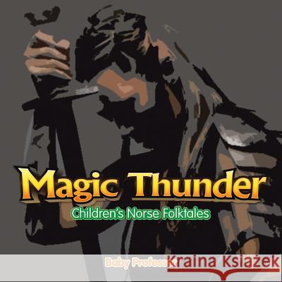 Magic Thunder Children's Norse Folktales Baby Professor   9781541902633 Baby Professor