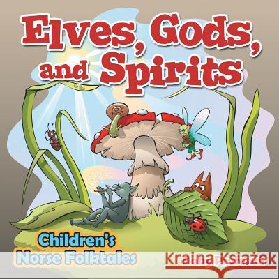 Elves, Gods, and Spirits Children's Norse Folktales Baby Professor   9781541903166 Baby Professor