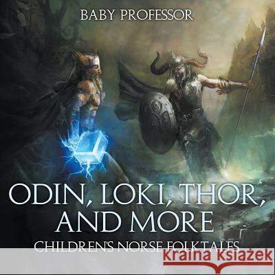 Odin, Loki, Thor, and More Children's Norse Folktales Baby Professor   9781541903692 Baby Professor