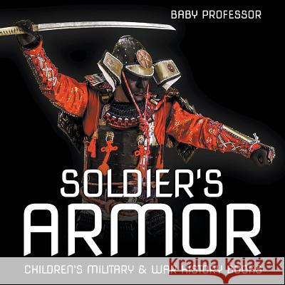 Soldier's Armor Children's Military & War History Books Baby Professor   9781541904026 Baby Professor