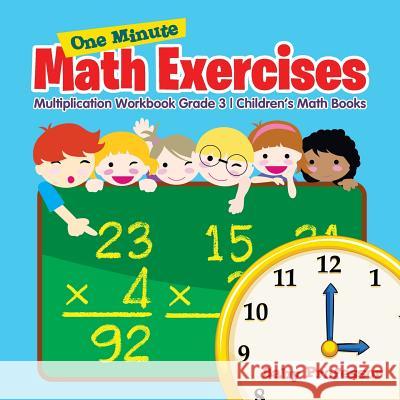 One Minute Math Exercises - Multiplication Workbook Grade 3 Children's Math Books Baby Professor   9781541904156 Baby Professor