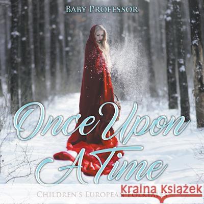 Once upon a Time Children's European Folktales Baby Professor 9781541904323 Baby Professor