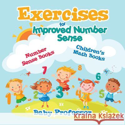 Exercises for Improved Number Sense - Number Sense Books Children's Math Books Baby Professor 9781541904422 Baby Professor