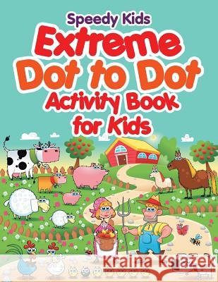 Extreme Dot to Dot Activity Book for Kids Speedy Kids   9781541909403 Speedy Kids