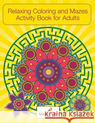 Relaxing Coloring and Mazes Activity Book for Adults Speedy Kids 9781541909694 Speedy Kids