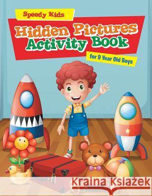 Hidden Pictures Activity Book for 9 Year Old Boys Speedy Kids   9781541909946 Speedy Kids