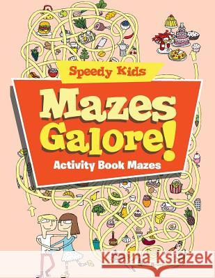 Mazes Galore!: Activity Book Mazes Speedy Kids   9781541909977 Speedy Kids