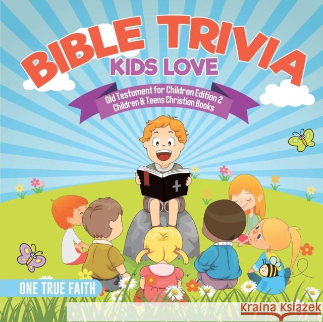 Bible Trivia Kids Love Old Testament for Children Edition 2 Children & Teens Christian Books One True Faith 9781541917026 One True Faith