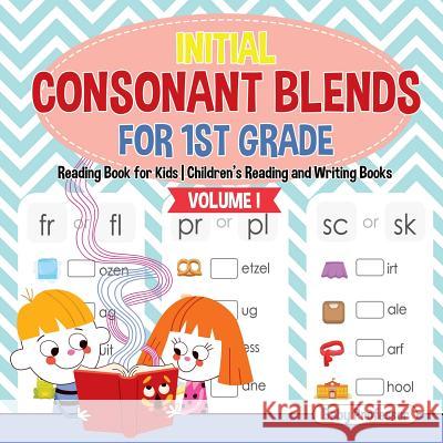 Initial Consonant Blends for 1st Grade Volume I - Reading Book for Kids Children's Reading and Writing Books Baby Professor 9781541925564 Baby Professor