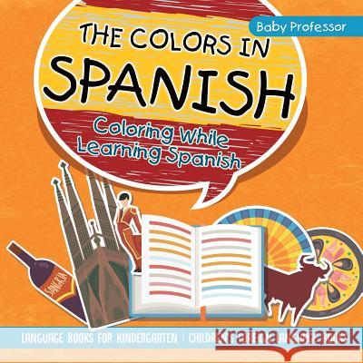 The Colors in Spanish Baby Professor 9781541925625