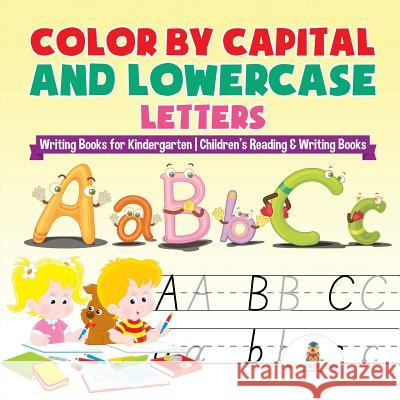 Color by Capital and Lowercase Letters - Writing Books for Kindergarten Children's Reading & Writing Books Baby Professor 9781541927506 Baby Professor
