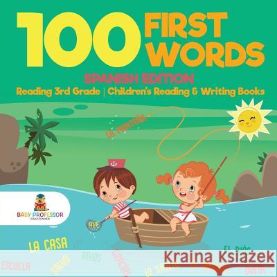 100 First Words - Spanish Edition - Reading 3rd Grade Children's Reading & Writing Books Baby Professor 9781541928237 Baby Professor