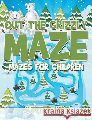 Out The Grizzly Maze: Mazes for Children Jupiter Kids 9781541932708 Jupiter Kids